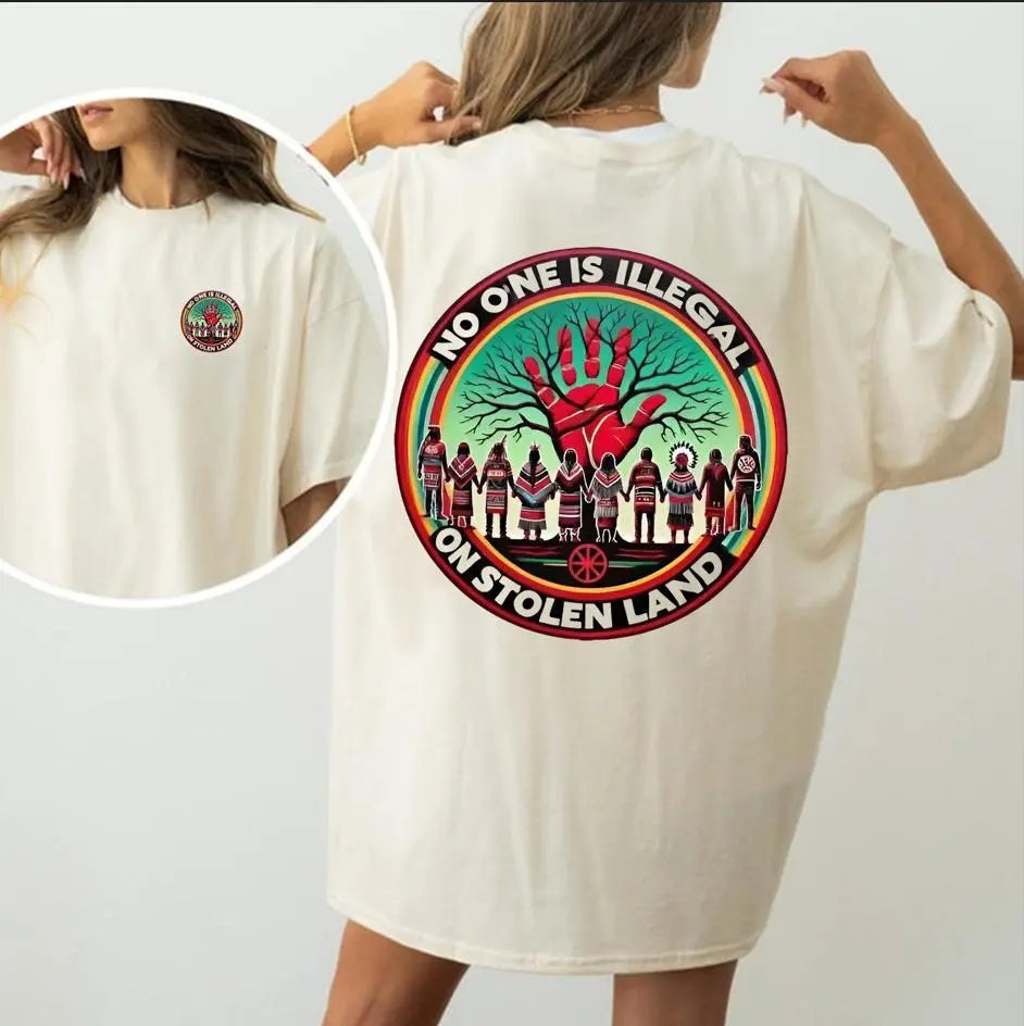 No One Is Illegal on Stolen Land T-Shirt – Indigenous Rights Statement Tee, Unisex Activist Streetwear for Native Solidarity & Awareness