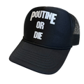 Vulgar Display of Poutine "Poutine or Die" Trucker Hat