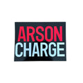 Arson Charge Sticker