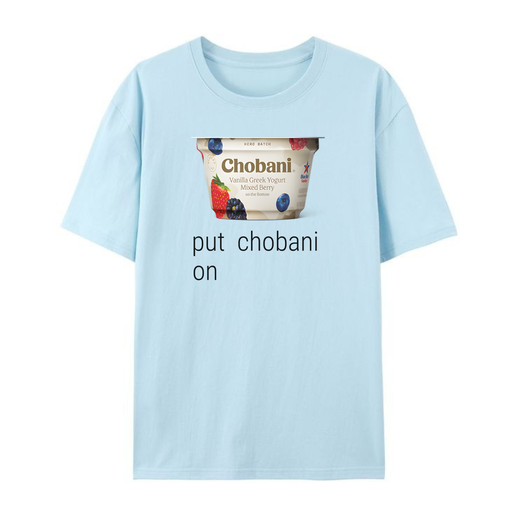 Put Chobani On It T-Shirt – Funny Yogurt Meme Graphic Tee for Men & Women, Viral Foodie Shirt