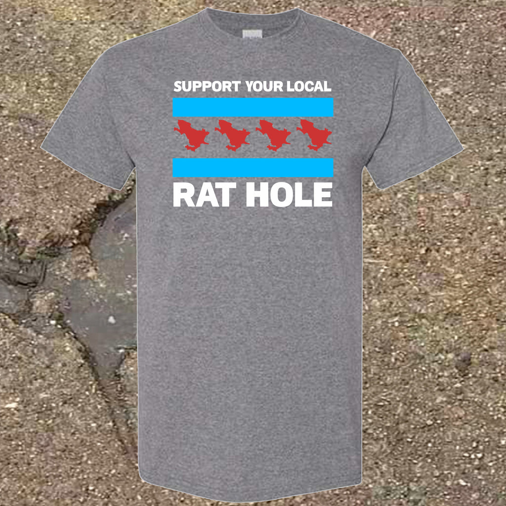 Support Your Local Rat Hole Tee Shirt