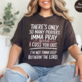 The "Only So Many Prayers" Sarcastic Religious Humor Graphic Tee