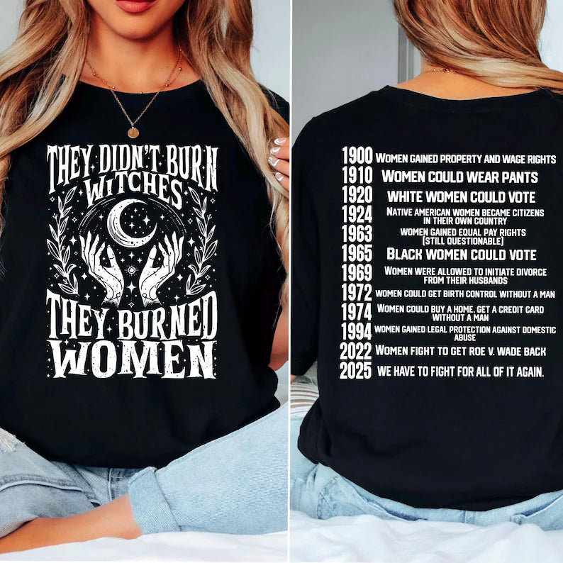 They Didn’t Burn Witches Shirt – Feminist History Graphic Tee, Women’s Rights Awareness Top