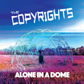 Copyrights, The "Alone In A Dome" CD/LP