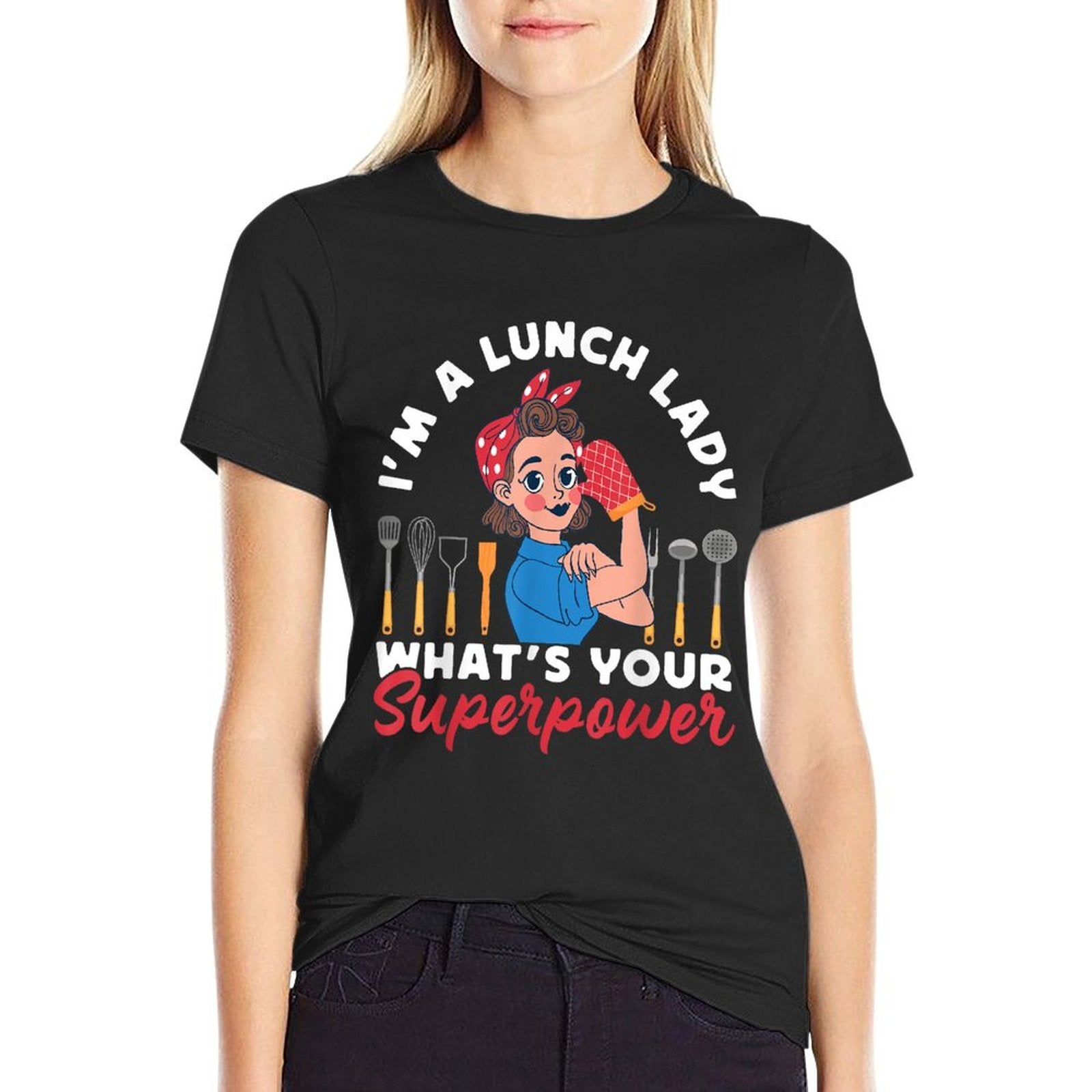 Lunch Lady I'm A Lunch Lady What's Your Superpower T-Shirt
