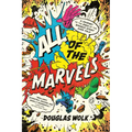 All of the Marvels: A Journey to the Ends of the Biggest Story Ever Told - Paperback