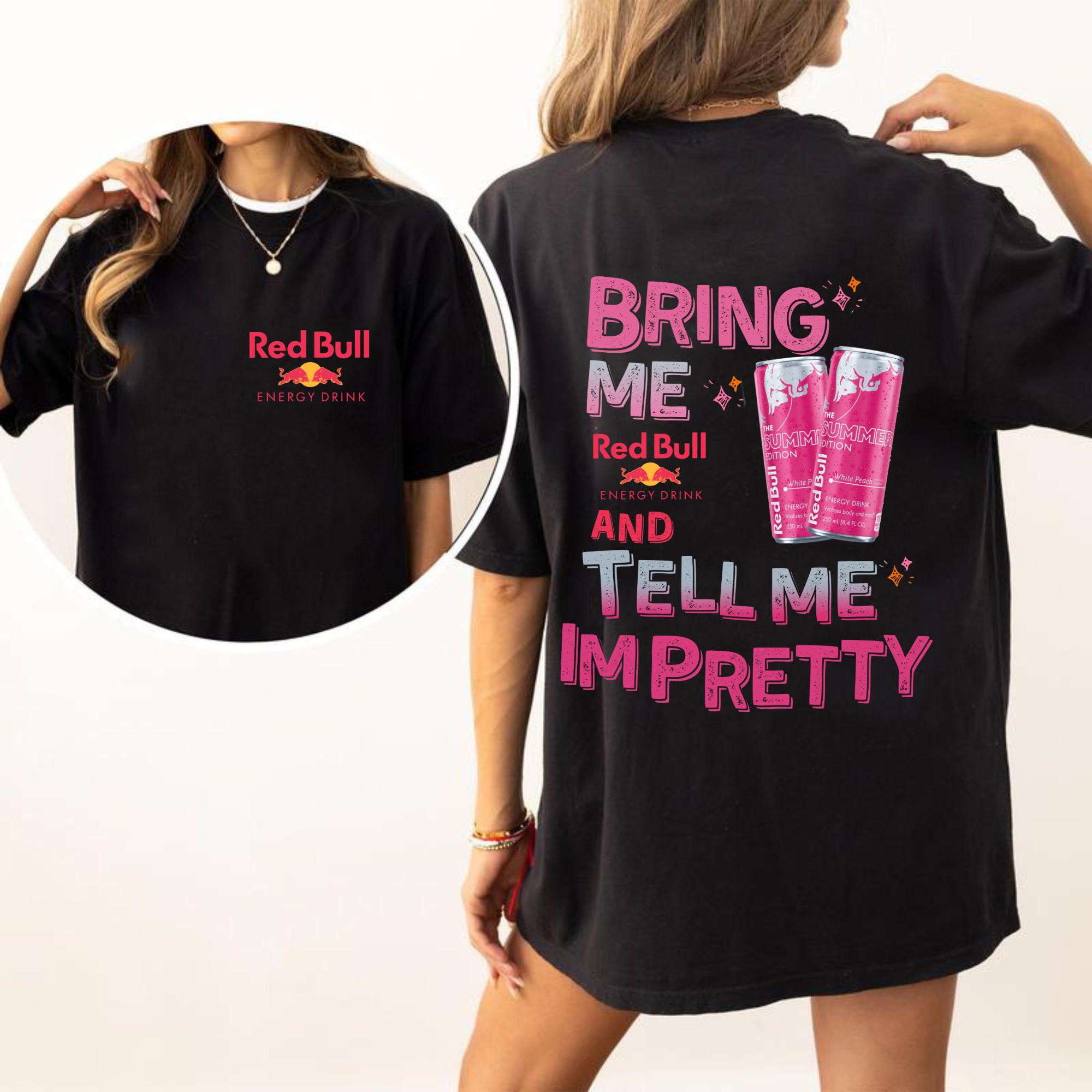 Bring Me Energy Drink & Tell Me I’m Pretty T-Shirt – Funny Graphic Tee, Unisex Casual Top
