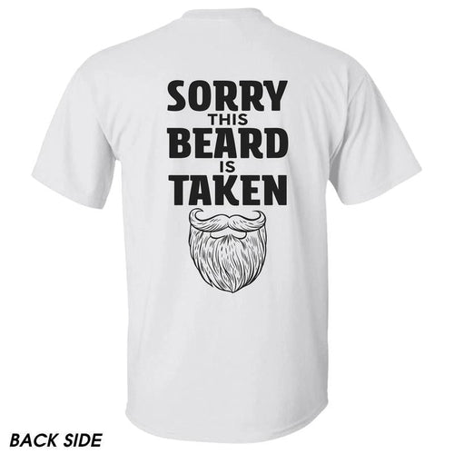 "Sorry This Beard is Taken" T-Shirt - Funny Gift for Him