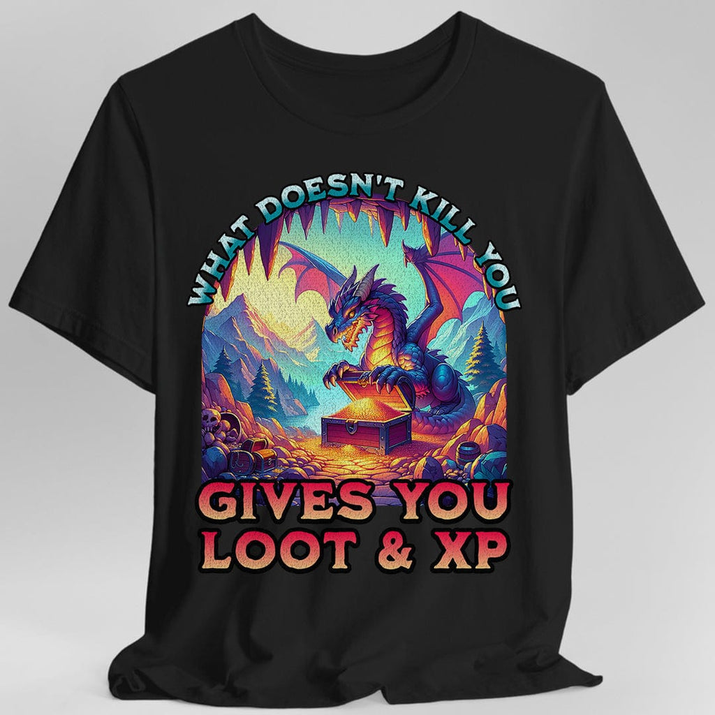 D&D Dragon Shirt - What Doesn't Kill You Gives You Loot & XP
