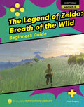 The Legend of Zelda: Breath of the Wild: Beginner's Guide - Paperback