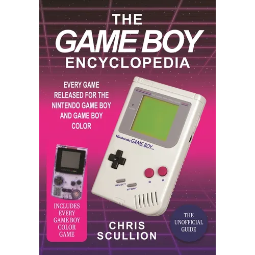 The Game Boy Encyclopedia: Every Game Released for the Nintendo Game Boy and Game Boy Color - Hardcover