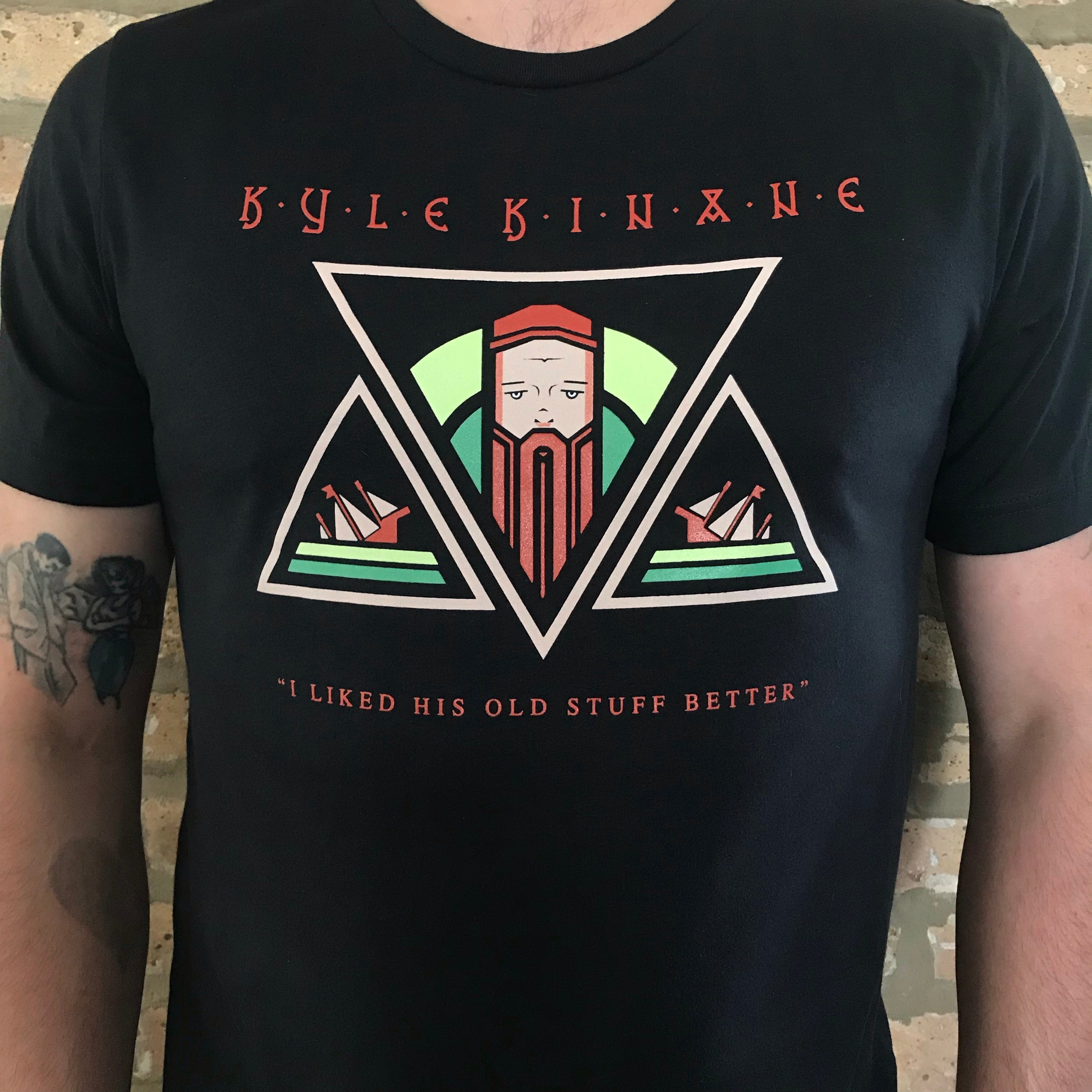 Kyle Kinane "I Liked His Old Stuff Better" Tee Shirt