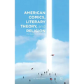 American Comics, Literary Theory, and Religion: The Superhero Afterlife - Paperback