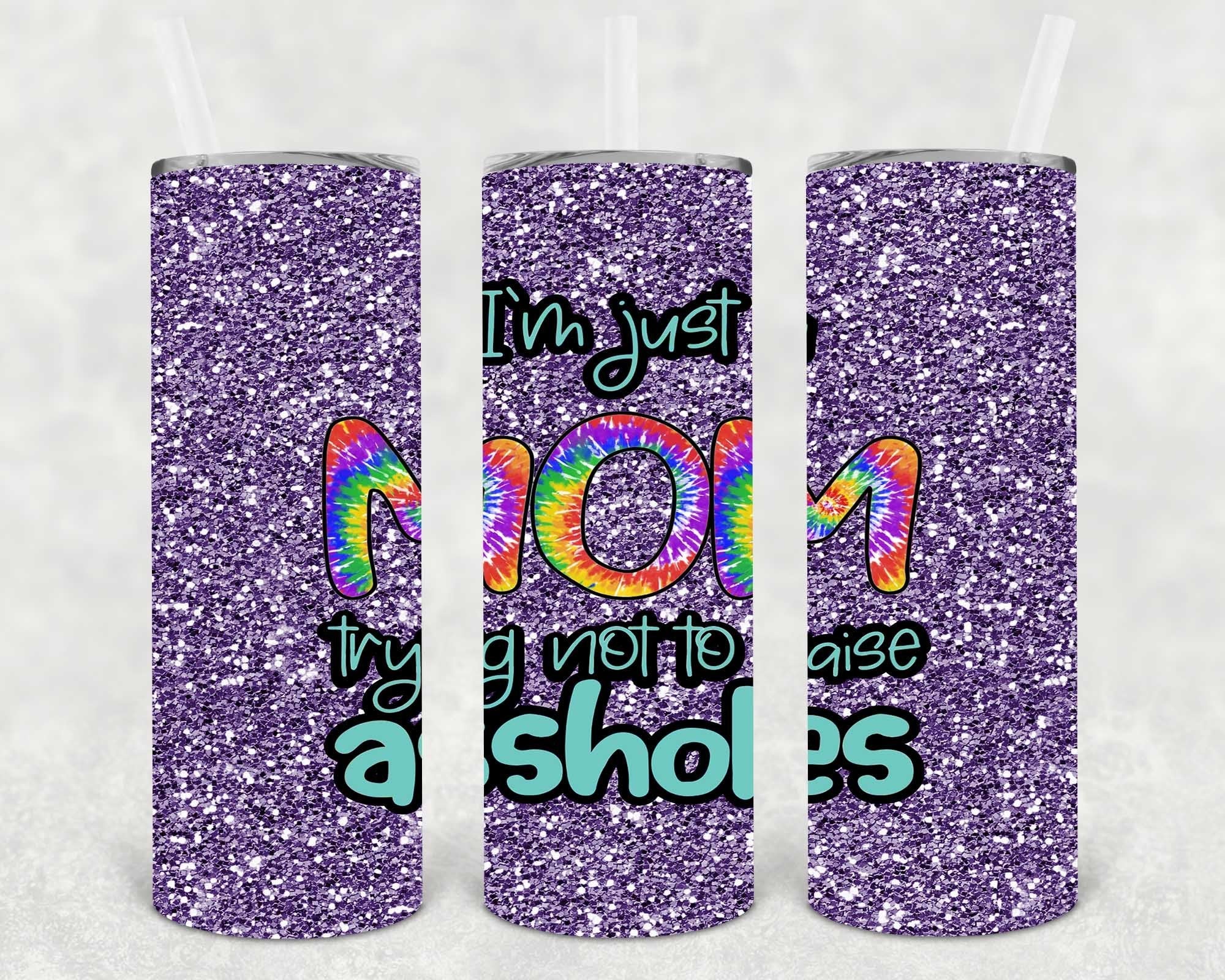 I'm Just a Mom Trying Not to Raise A**holes 20 oz Skinny Tumbler