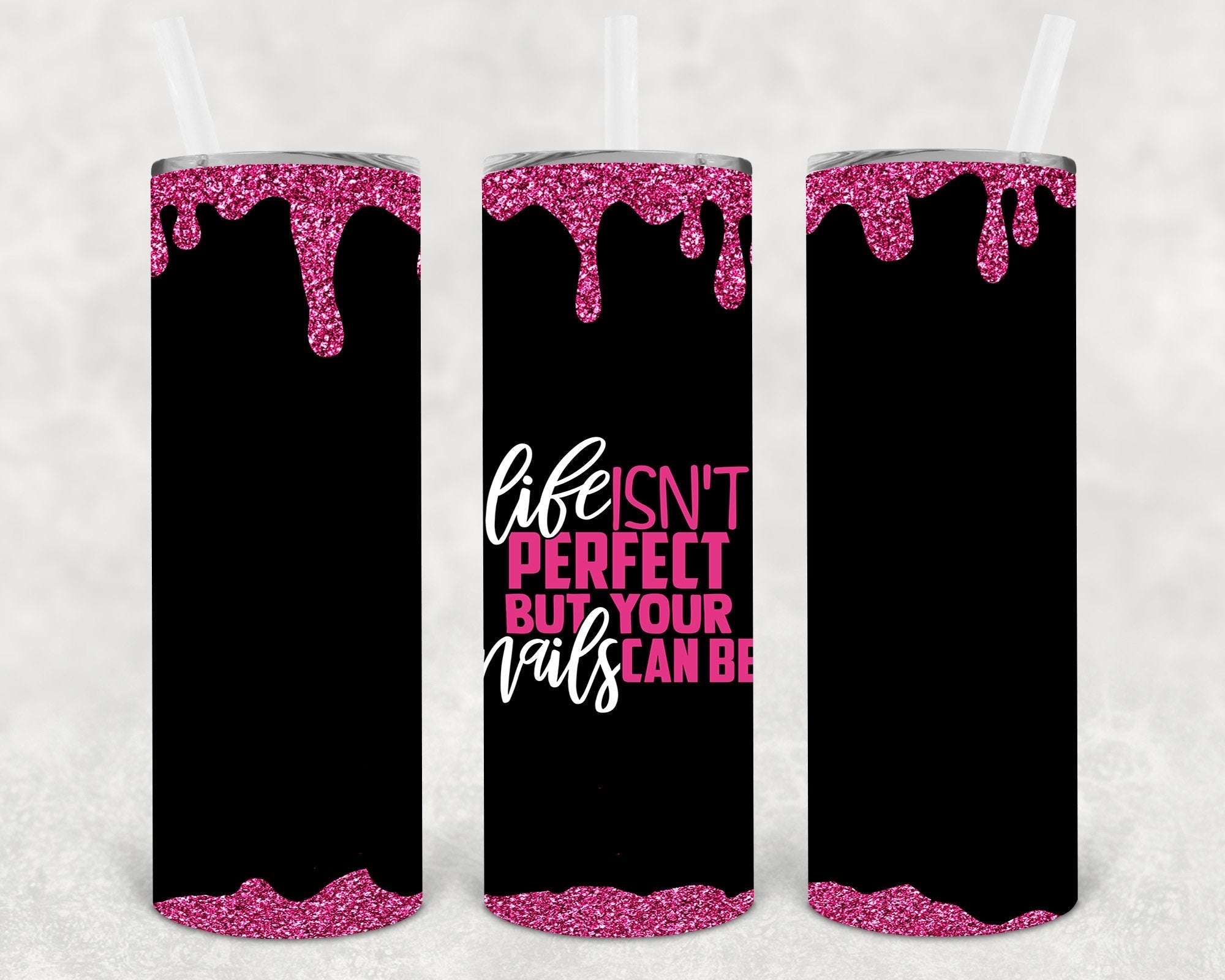 Life Isn't Perfect But Your Nails Can Be 20 oz Skinny Tumbler