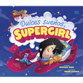 Dulces Sueños, Supergirl (Sweet Dreams, Supergirl) - Library Binding