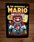 The Incredible Mario: The Strangest Plumber of All Time - Funny 8x12 Inch Metal Wall Sign