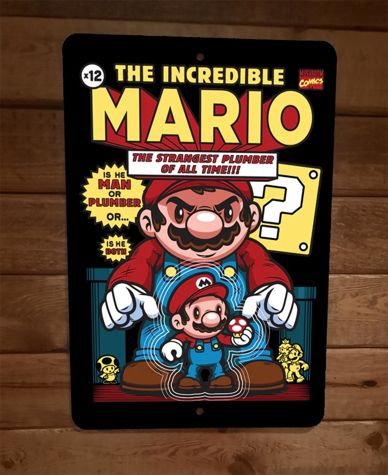 The Incredible Mario: The Strangest Plumber of All Time - Funny 8x12 Inch Metal Wall Sign