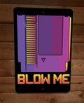 Blow Me NES Nintendo Cartridge Metal Wall Sign 8x12 Inches