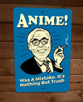 Anime Was A mistake Its Nothing But Trash 8x12 Metal Wall Sign