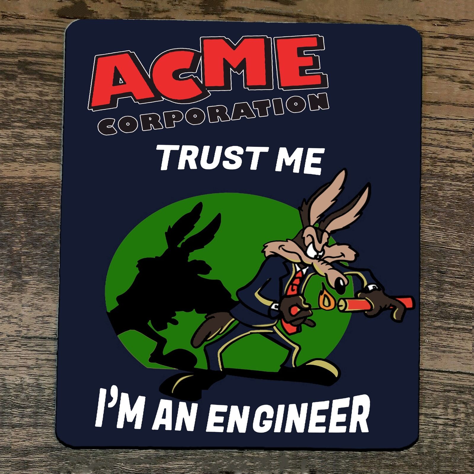 Mouse Pad Trust Me Im an Engineer Acme Looney Wile E Coyote