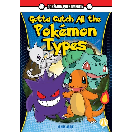 Gotta Catch All the Pokemon Types - Library Binding