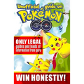 Unofficial guide on Pokemon GO: ONLY LEGAL guides and loads of information from guru. WIN HONESTLY! - Paperback