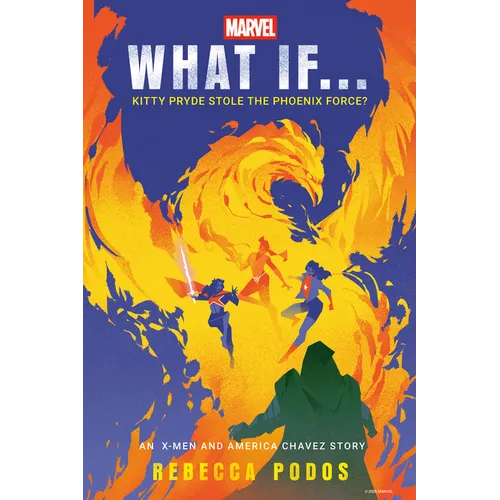 Marvel: What If...Kitty Pryde Stole the Phoenix Force? (an X-Men and America Chavez Story) - Hardcover
